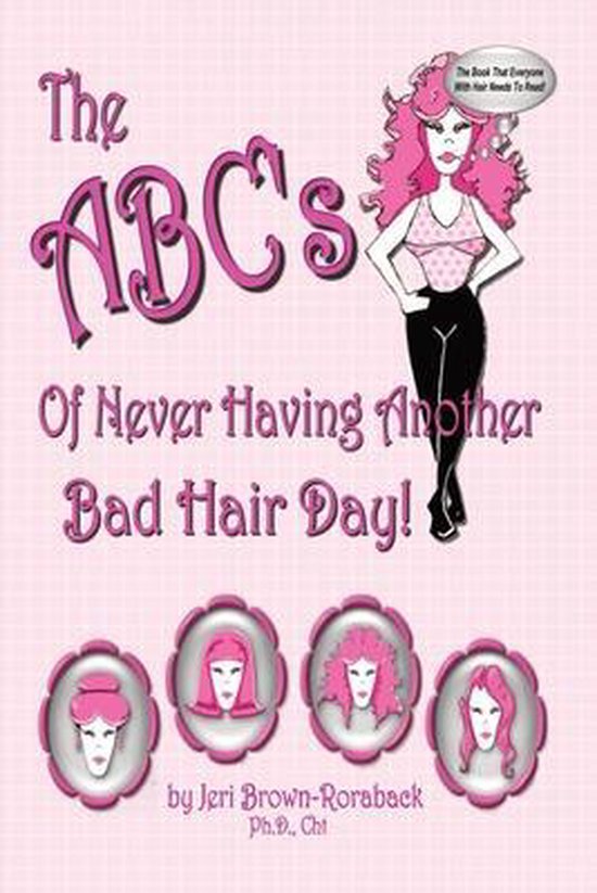 The ABC's of Never Having Another Bad Hair Day - cover