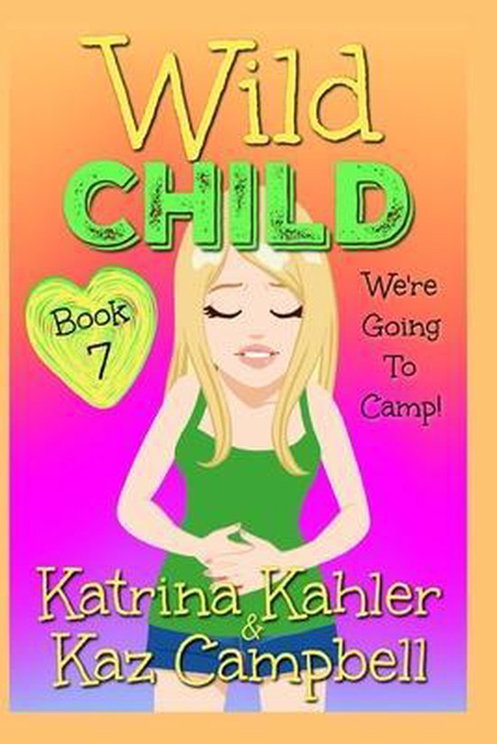 WILD CHILD - Book 7 - We're going to Camp!