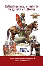 Genios de la Estrategia Militar Volumen V Estratagemas El arte de la guerra en Roma