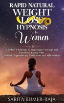 Rapid Natural Weight-Loss Hypnosis for Women: A 30-Day Challenge to Stop Sugar Cravings and Emotional Eating with Guided Hypnotherapy Meditation and Affirmations