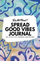 Do Not Read! Spread Good Vibes Journal (6x9 Softcover Lined Journal / Notebook)