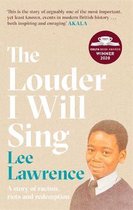 The Louder I Will Sing A story of racism, riots and redemption Winner of the 2020 Costa Biography Award