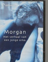 Morgan , Het Verhaal Van Een Jonge Orka