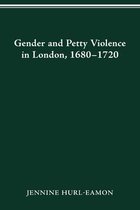 History Crime & Criminal Jus- Gender and Petty Violence in London, 1680-1720