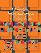 Numbers, letters and shapes coloring book
