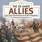 The US Gains Allies France, Poland, Spain and Germany Join the Fight for Independence Fourth Grade History Children's American Revolution History