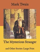 The Mysterious Stranger: and Other Stories