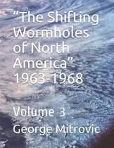 The Shifting Wormholes of North America 1963-1968