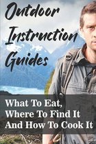 Outdoor Instruction Guides What To Eat, Where To Find It And How To Cook It