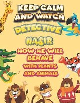 keep calm and watch detective Nasir how he will behave with plant and animals