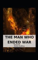 The Man Who Ended War Illustrated