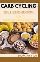 Carb Cycling Diet Cookbook for Starters and Dummies