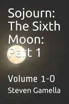 Sojourn: The Sixth Moon: Part 1