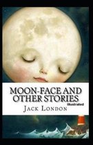 Moon-Face & Other Stories Illustrated