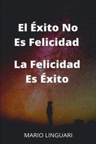 El Éxito No Es Felicidad La Felicidad Es Éxito