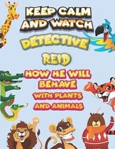 keep calm and watch detective Reid how he will behave with plant and animals