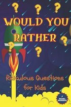Would You Rather - Ridiculous Questions for Kids