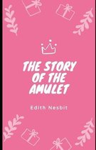 The Story of the Amulet (Illustrated)