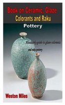 Book on Ceramic, Glaze Colorants and Raku Pottery