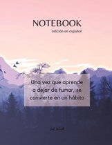 NOTEBOOK - edicion en espanol - Una vez que aprende a dejar de fumar, se convierte en un habito