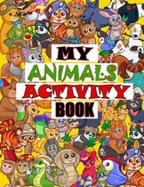 My Animals Activity Book: Activity Book for kids - Coloring Pages, Word Puzzles, Maza, Dot to Dot, Crossword & Guessing games and more!