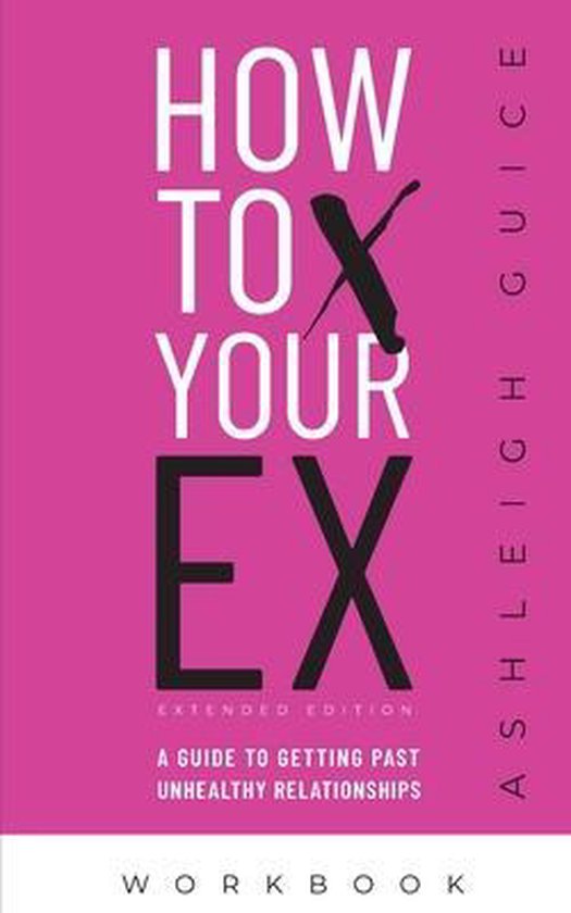 How to X Your Ex Extended Edition Workbook - cover
