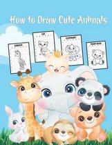 How to draw cute animals: Cute Fun and Simple Step-by-Step Drawing and Activity Book for Kids to Learn to Draw Cute Animals