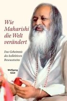 Wie Maharishi die Welt verandert - Das Geheimnis des Kollektiven Bewusstseins