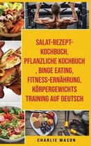 Salat-Rezept-Kochbuch & pflanzliche Kochbuch & Binge Eating & Fitness-Ernahrung & Koerpergewichtstraining Auf Deutsch