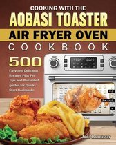 Cooking with the Aobosi Toaster Air Fryer Oven Cookbook