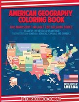 American Geography Coloring Book: This Manuscript Includes Two Coloring Books: Flags of the 50 States of America and The 50 States of America