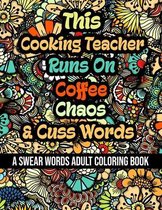 This Cooking Teacher Runs On Coffee, Chaos and Cuss Words