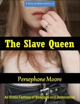 The Slave Queen: An Erotic Fantasy of Bondage and Domination
