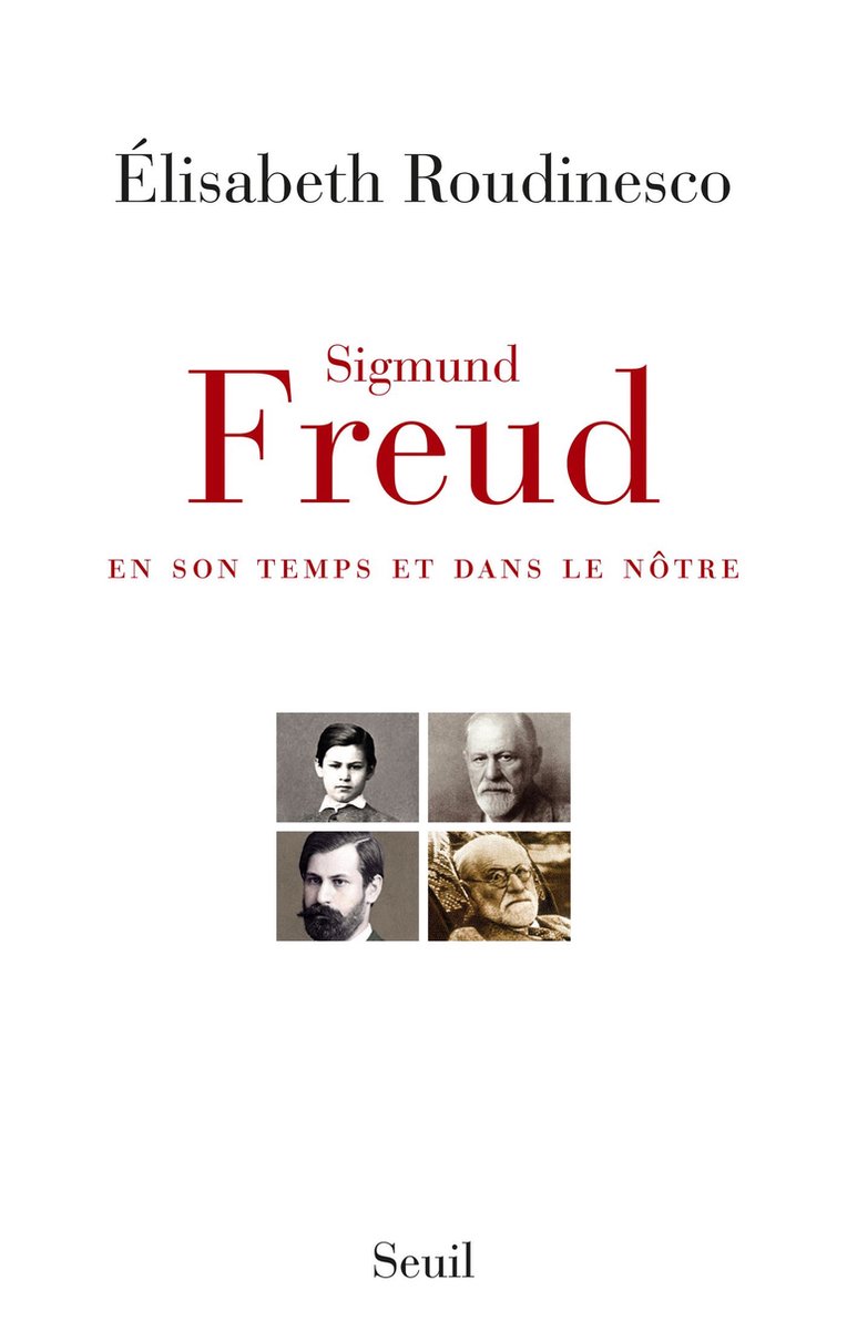 Sigmund Freud en son temps et dans le nôtre - Prix Décembre 2014 - Elisabeth Roudinesco