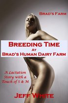 Brad's Farm 5 - Breeding Time at Brad's Human Dairy Farm