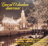 Leer m' U danken daarvoor / kerst CD / mannenkoor " Groot Rotterdam " o.l.v. Matthijs van Noort / Herman van Vliet orgel / Hans Veldhuizen jongens - mezzo sopraan