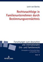Forschungen zum deutschen und internationalen Erb- und Familienrecht 16 - Rechtsnachfolge in Familienunternehmen durch Bestimmungsvermaechtnis