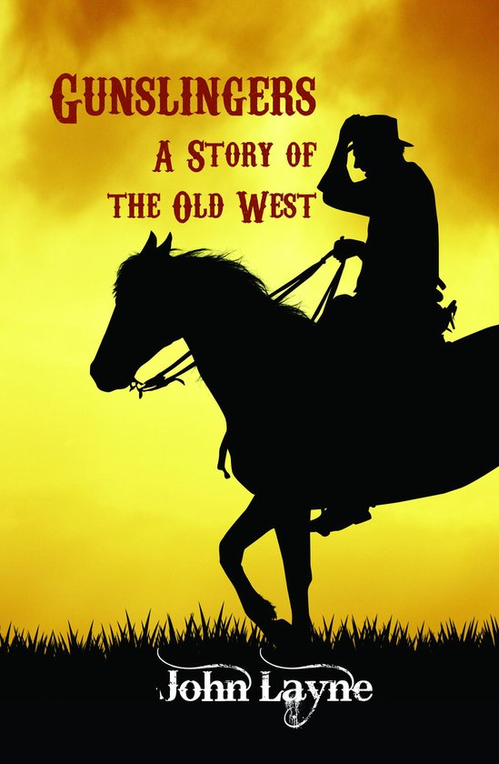 Gunslingers A Story of the Old West (ebook), John Layne