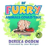 If Furry Animals Could Talk