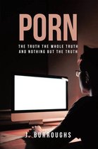 Porn-The Truth The Whole Truth and Nothing But The Truth