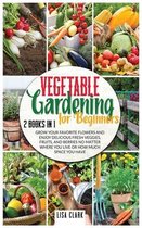 Vegetable Gardening For Beginners: 2 Books in 1