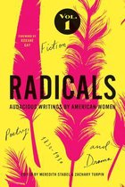 Radicals, Volume 1: Fiction, Poetry, and Drama, 1: Audacious Writings by American Women, 1830-1930