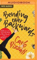 Bending Over Backwards: A Journey to the End of the World to Cure for a Chronic Backache