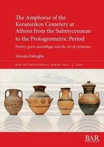 The Amphorae of the Kerameikos Cemetery at Athens from the Submycenaean to the Protogeometric Period