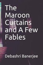 The Maroon Curtains and A Few Fables