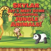 Skylar Let's Meet Some Delightful Jungle Animals!