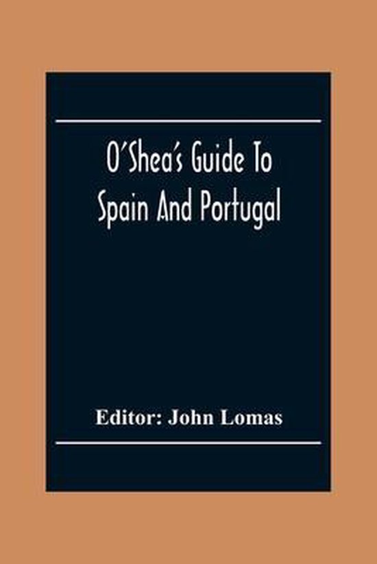 O'Shea'S Guide To Spain And Portugal