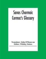 Sanas Chormaic. Cormac'S Glossary