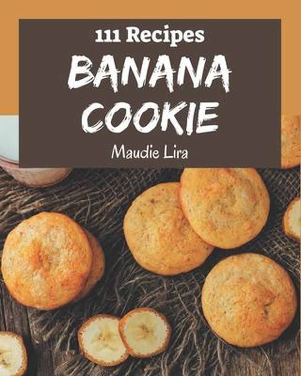 111 Banana Cookie Recipes - Maudie Lira