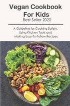 Vegan Cookbook For Kids Best Seller 2020_ A Guideline For Cooking Safety, Using Kitchen Tools And Making Easy-to-follow Recipes